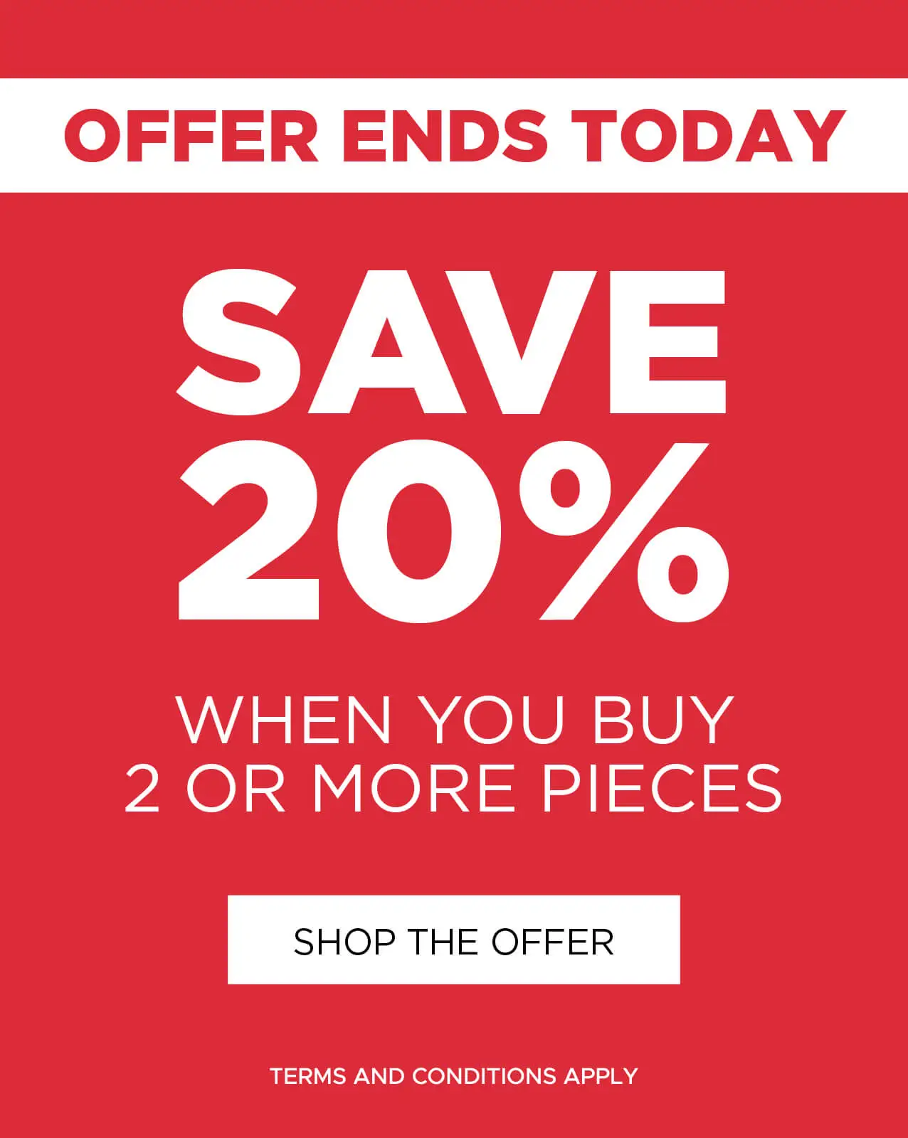 Save 20% when you buy 2 or more pieces, ends today