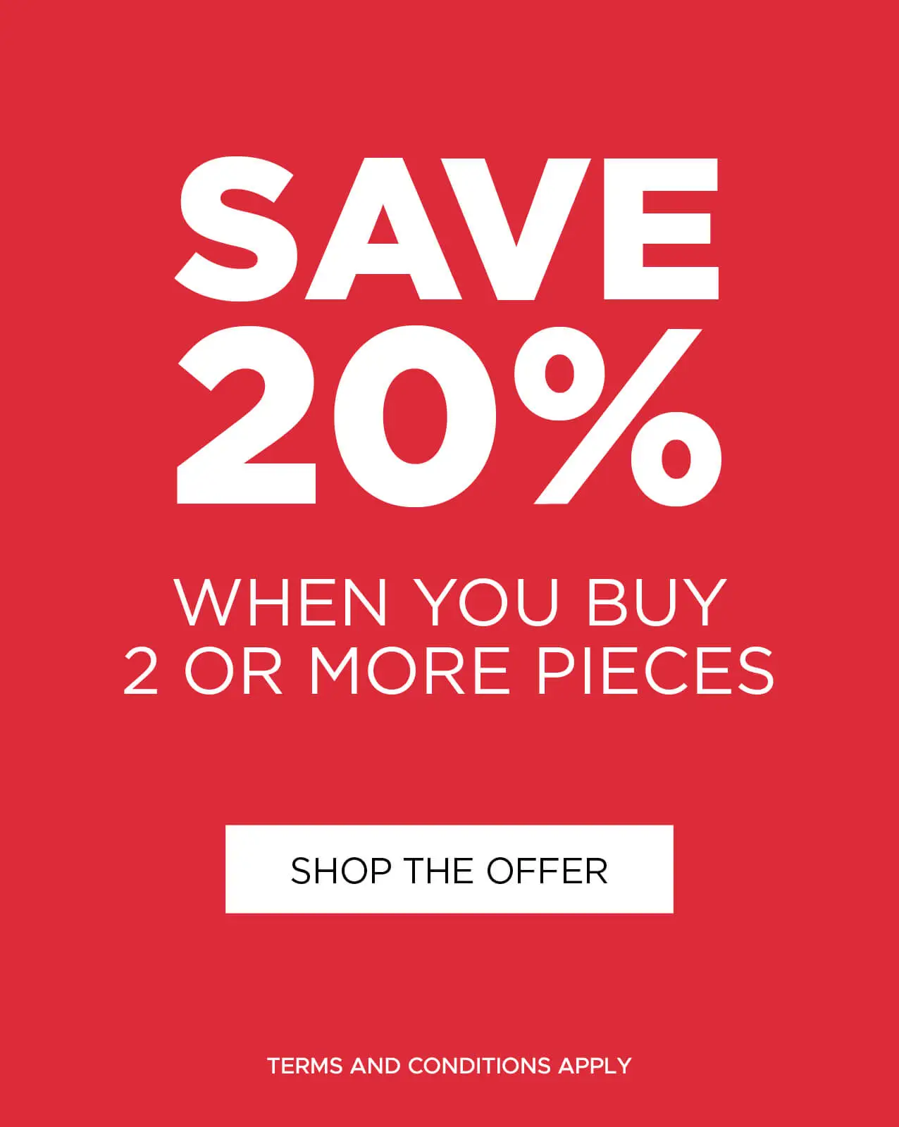 Save 20% when you buy 2 or more pieces