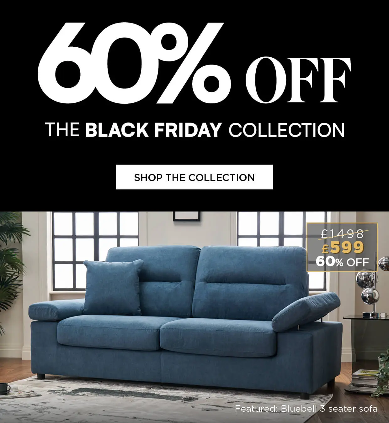 Up to 60% off the Black Friday collection, was £1497, now £599, shop sofas